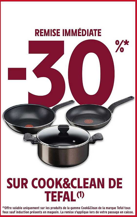REMISE IMMÉDIATE -30% SUR COOK&CLEAN DE TEFAL