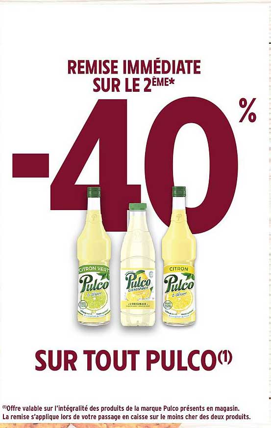 REMise immédiate sur le 2ème* -40% SUR TOUT PULCO(1)