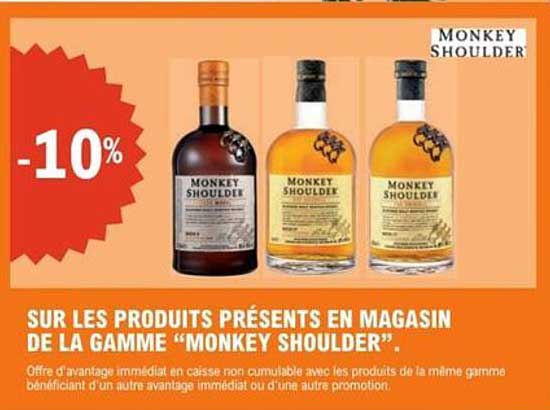 SUR LES PRODUITS PRÉSENTS EN MAGASIN DE LA GAMME "MONKEY SHOULDERR".