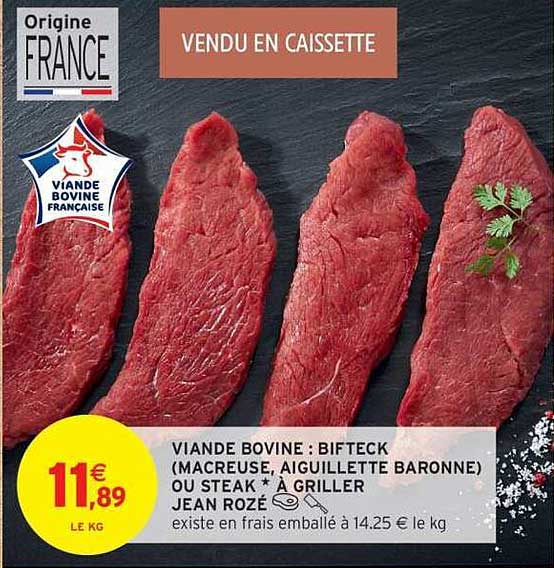 VIANDE BOVINE : BIFTECK (MACREUSE, AIGUILLETTE BARONNE) OU STEAK À GRILLER
