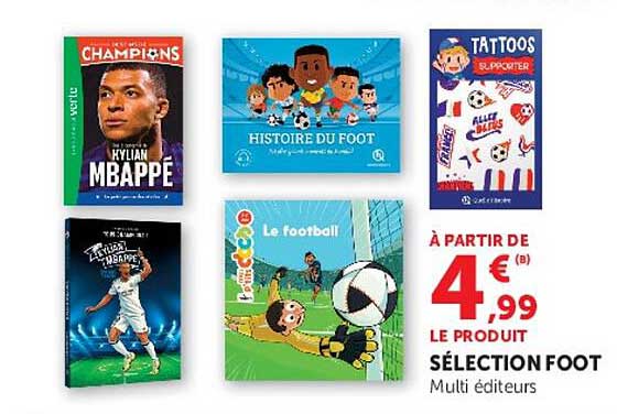 À PARTIR DE 4€99 LE PRODUIT SÉLECTION FOOT