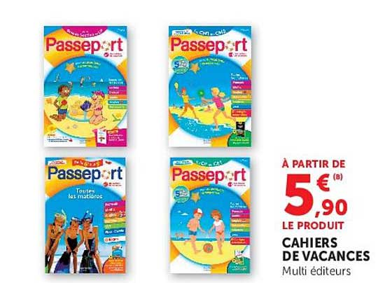 À PARTIR DE 5€90 LE PRODUIT CAHIERS DE VACANCES Multi éditeurs