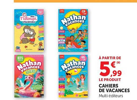 A PARTIR DE 5€99 LE PRODUIT CAHIERS DE VACANCES