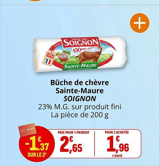 Bûche de chèvre Sainte-Maure SOIGNON 23% M.G. sur produit fini La pièce de 200 g