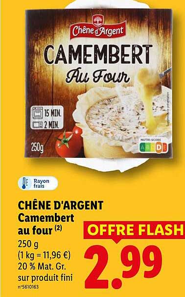 CHÊNE D'ARGENT Camembert au four (2) 250 g (1 kg = 11,96 €) 20 % Mat. Gr. sur produit fini