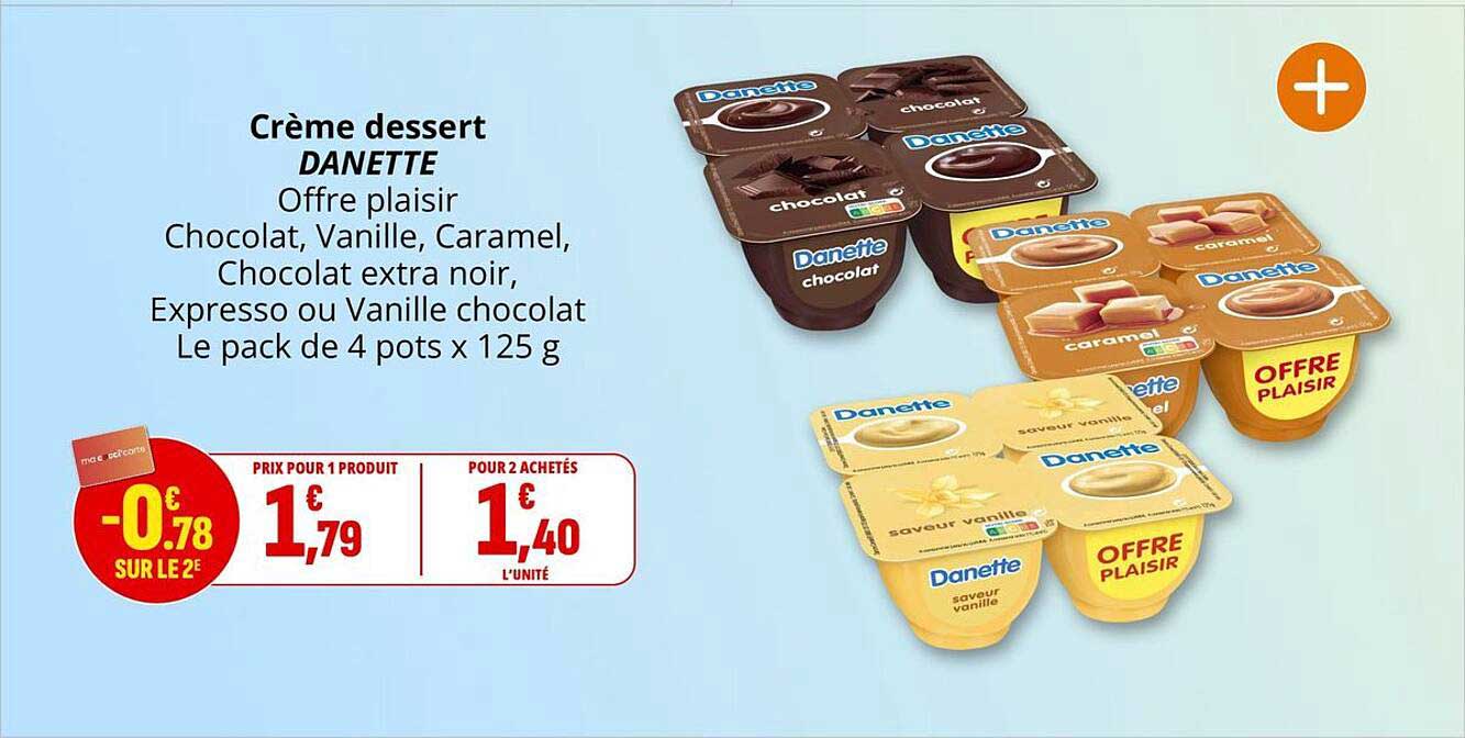 Crème dessert DANETTE Offre plaisir Chocolat, Vanille, Caramel, Chocolat extra noir, Expresso ou Vanille chocolat Le pack de 4 pots x 125 g