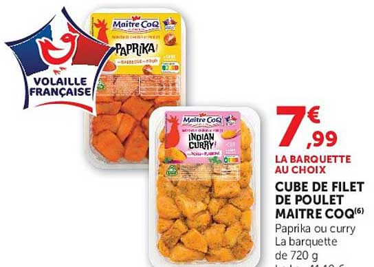 CUBE DE FILET DE POULET MAITRE COQ(6) Paprika ou curry La barquette de 720 g