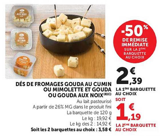 DÉS DE FROMAGES GOUDA AU CUMIN OU MIMOLETTE ET GOUDA OU GOUDA AUX NOIX (8%*CG)