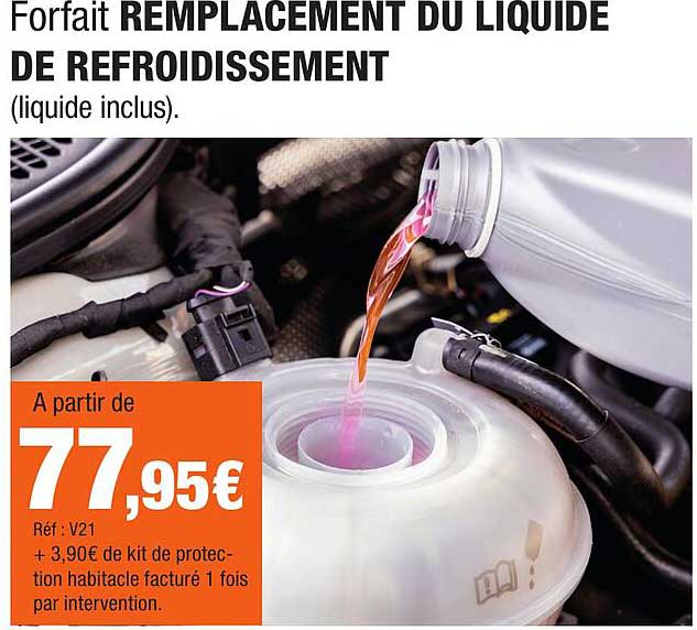 Forfait REMPLACEMENT DU LIQUIDE DE REFROIDISSEMENT (liquide inclus).
