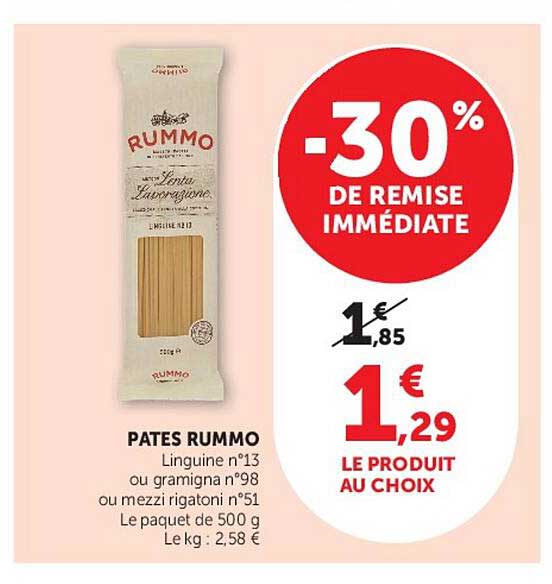 PATES RUMMO Linguine n°13 ou gragnigna n°98 ou mezzi rigatoni n°51 Le paquet de 500 g Le kg : 2,58 €