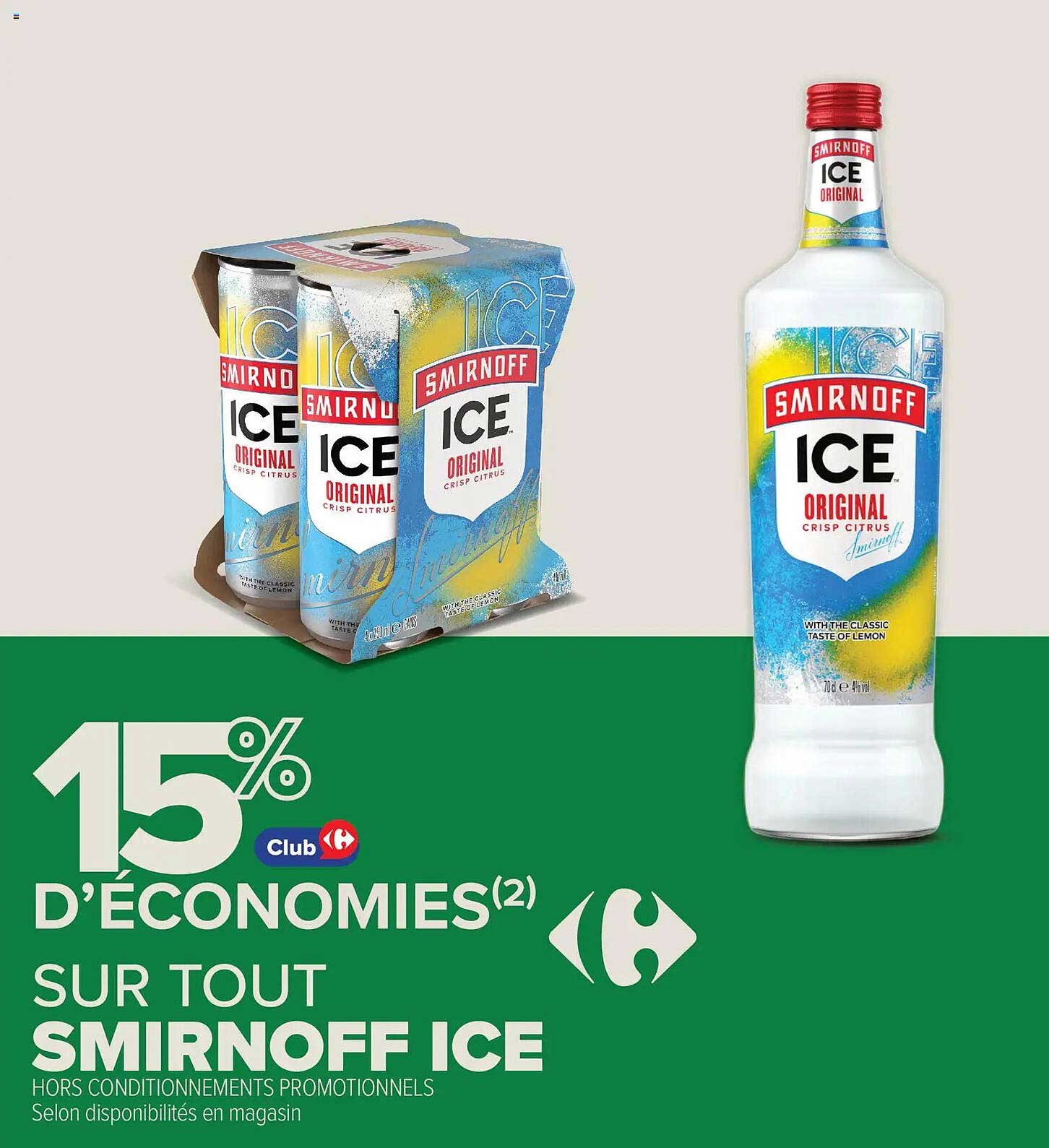 15% D’ÉCONOMIES(2) SUR TOUT SMIRNOFF ICE