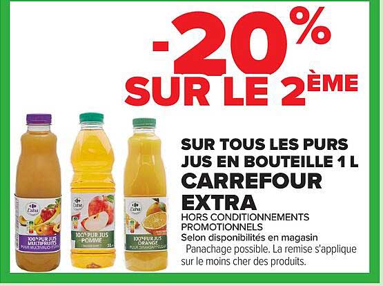 -20% SUR LE 2ÈME SUR TOUS LES PURS JUS EN BOUTEILLE 1 L CARREFOUR EXTRA