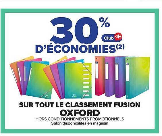 30% D'ÉCONOMIES(2) Club SUR TOUT LE CLASSEMENT FUSION OXFORD HORS CONDITIONNEMENTS PROMOTIONNELS Selon disponibilités en magasin
