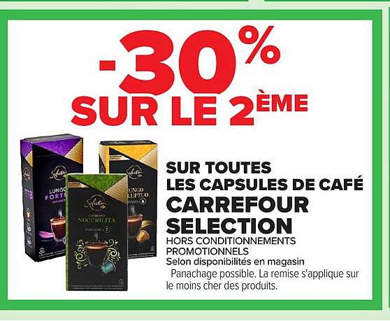 -30% SUR LE 2ÈME SUR TOUTES LES CAPSULES DE CAFÉ CARREFOUR SELECTION