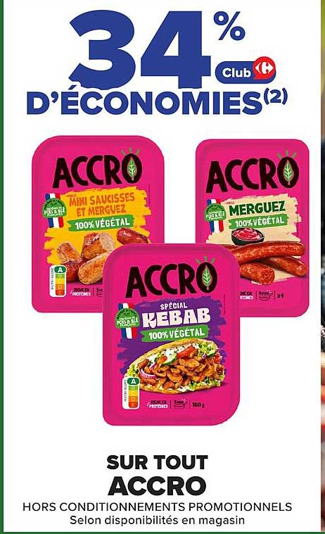 34% d’économies(2) Club Carrefour
SUR TOUT ACCRO