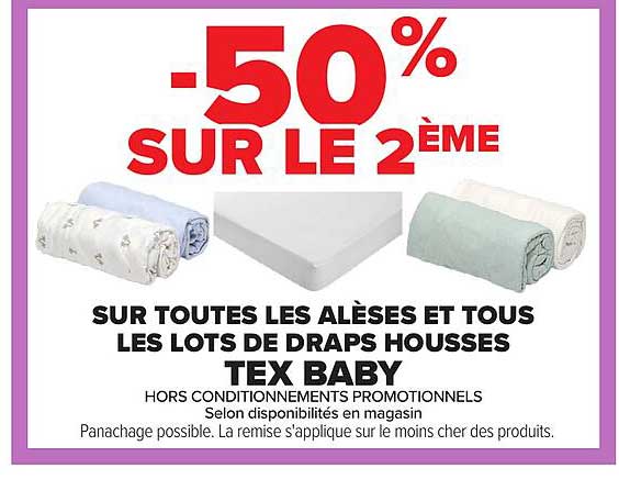 -50% SUR LE 2ÈME SUR TOUTES LES ALÈSES ET TOUS LES LOTS DE DRAPS HOUSSES TEX BABY