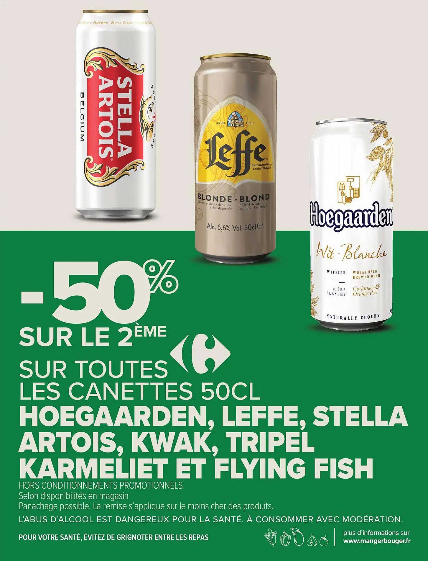 -50% SUR LE 2ÈME SUR TOUTES LES CANETTES 50CL HOEGAARDEN, LEFFE, STELLA ARTOIS, KWAK, TRIPEL KARMELIET ET FLYING FISH