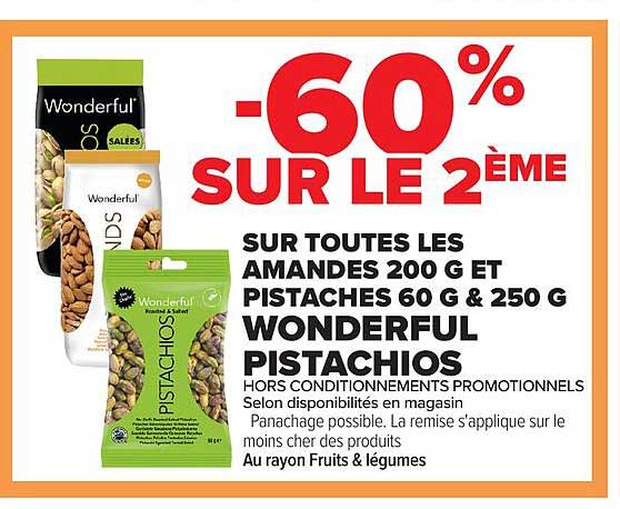 -60% SUR LE 2ÈME SUR TOUTES LES AMANDES 200 G ET PISTACHES 60 G & 250 G WONDERFUL PISTACHIOS