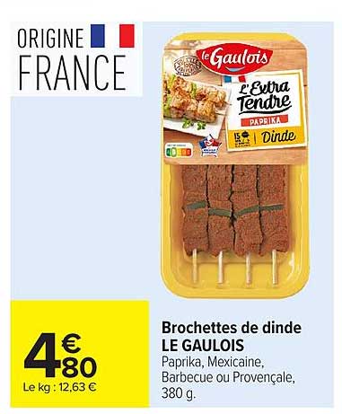 Brochettes de dinde LE GAULOIS Paprika, Mexicaine, Barbecue ou Provençale, 380 g.