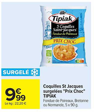 Coquilles St Jacques surgelées "Prix Choc" TIPIAK Fondue de Poireaux, Bretonne ou Normande, 5 x 90 g.