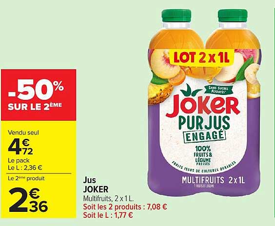 Jus JOKER Multifruts, 2 x 1 L. Soit les 2 produits : 7,08 € Soit le L : 1,77 €