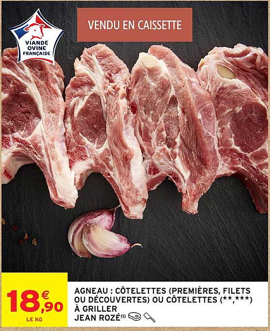 AGNEAU : CÔTELETTES (PREMIÈRES, FILETS OU DÉCOUVERTES) OU CÔTELETTES (**,***) À GRILLER JEAN ROZÉ