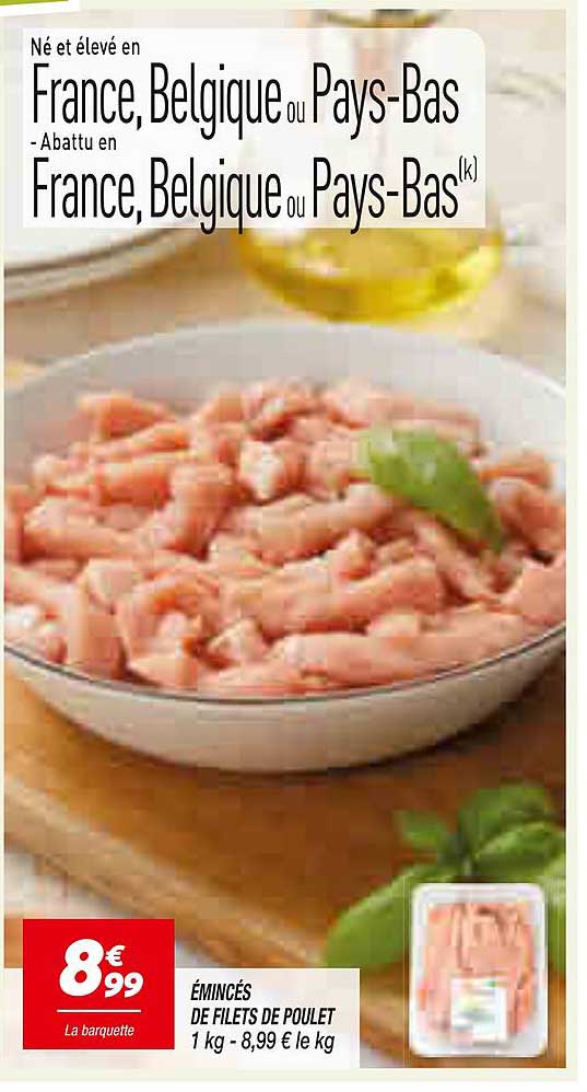 ÉMINCÉS DE FILETS DE POULET 1 kg - 8,99 € le kg