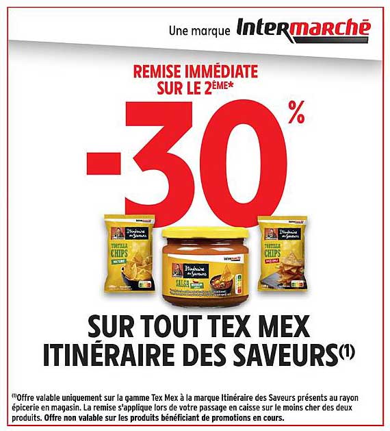 REMISE IMMÉDIATE SUR LE 2ÈME* -30% SUR TOUT TEX MEX ITINÉRAIRE DES SAVEURS(1)