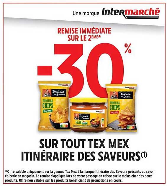REMISE IMMÉDIATE SUR LE 2ÈME* -30% SUR TOUT TEX MEX ITINÉRAIRE DES SAVEURS(1)