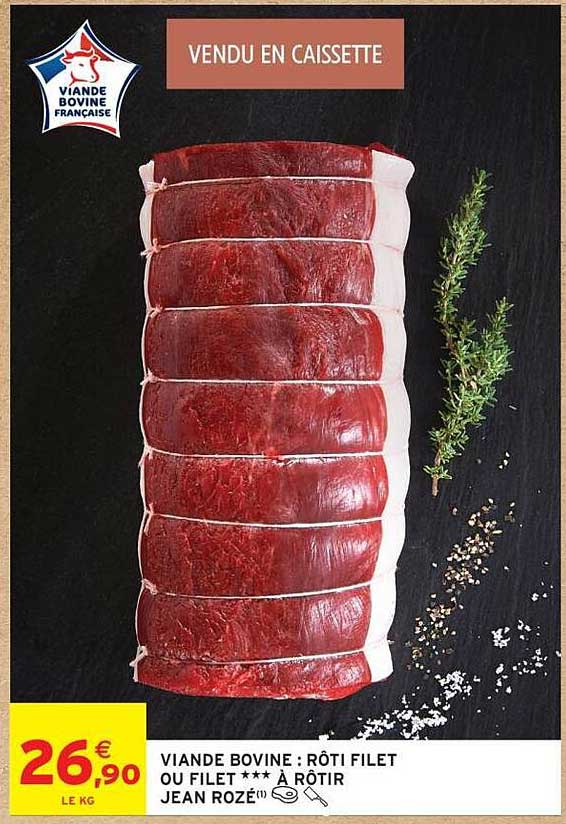 VIANDE BOVINE : RÔTI FILET OU FILET *** À RÔTIR JEAN ROZÉ(1)