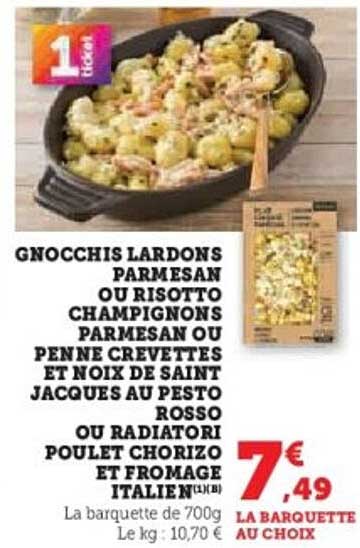 1 TICKET Gnocchis Lardons Parmesan ou Risotto Champignons Parmesan ou Penne Crevettes et Noix de Saint Jacques au Pesto Rosso ou Radiatori Poulet Chorizo et Fromage Italie