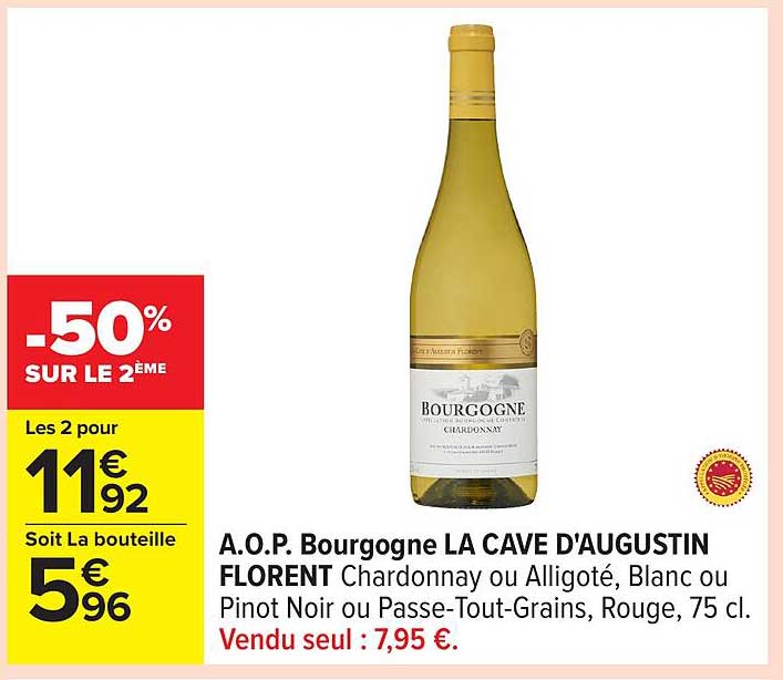 A.O.P. Bourgogne LA CAVE D'AUGUSTIN FLORENT Chardonnay ou Aligoté, Blanc ou Pinot Noir ou Passe-Tout-Grains, Rouge, 75 cl.