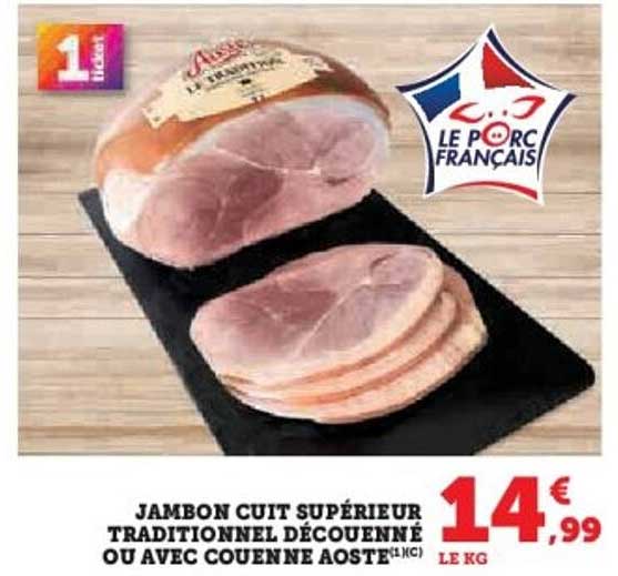 JAMBON CUIT SUPÉRIEUR TRADITIONNEL DÉCOUENNÉ OU AVEC COUENNE AOSTE