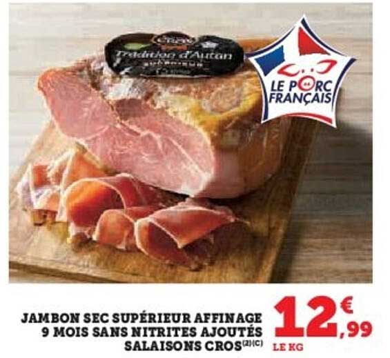 JAMBON SEC SUPÉRIEUR AFFINAGE 9 MOIS SANS NITRITES AJOUTÉS