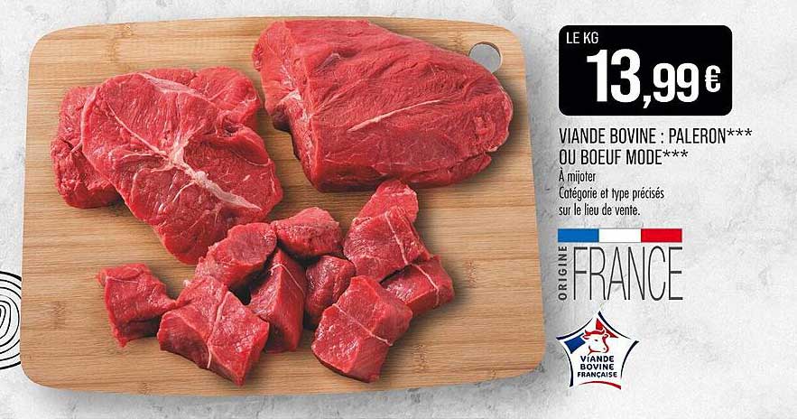 LE KG 13,99 € VIANDE BOVINE : PALERON*** OU BOEUF MODE***
