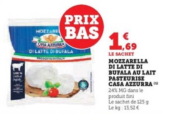 MOZZARELLA DI LATTE DI BUFALA AU LAIT PASTEURISE CASA AZZURRA