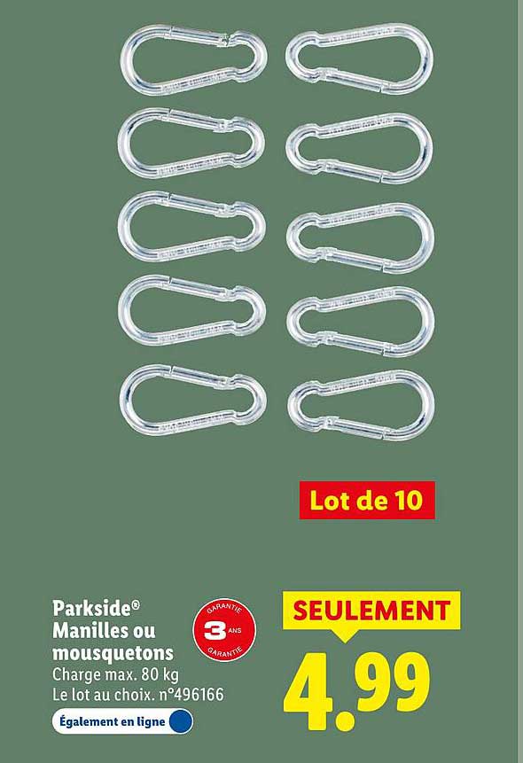 Parkside® Manilles ou mousquetons
Charge max. 80 kg
Le lot au choix. n°496166