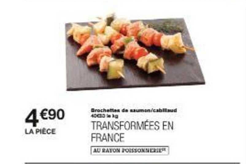 Brochettes de saumon/cabillaud à 4€90 la pièce