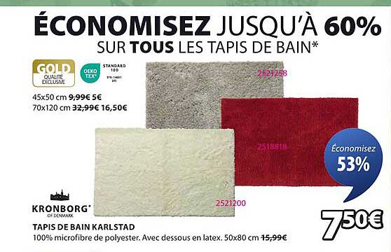 ÉCONOMISEZ JUSQU’À 60% SUR TOUS LES TAPIS DE BAIN*