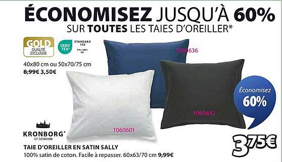 ÉCONOMISEZ JUSQU'À 60% SUR TOUTES LES TAISES D'OREILLER*