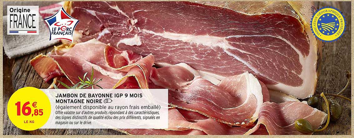 JAMBON DE BAYONNE IGP 9 MOIS MONTAGNE NOIRE