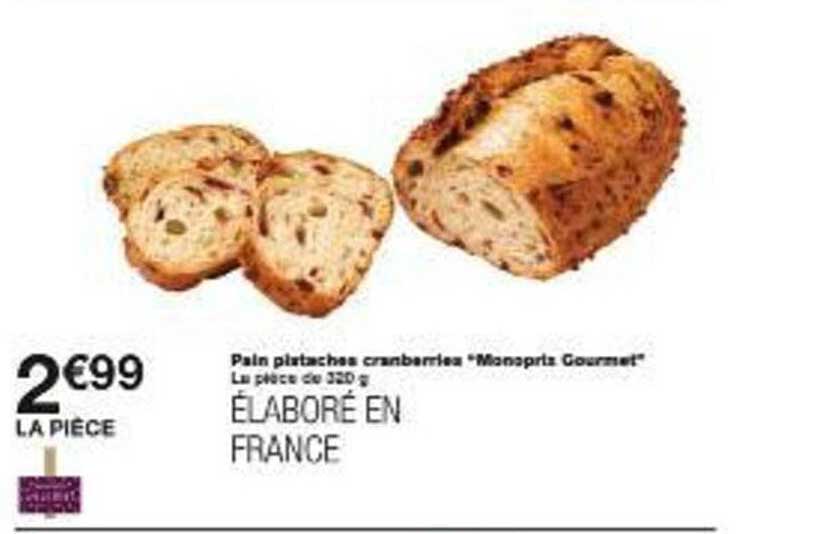 Pain pistaches cranberries "Monoprix Gourmet"
