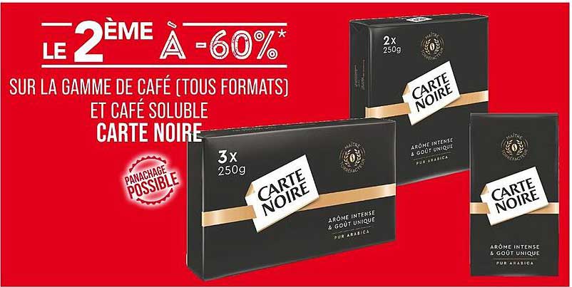 LE 2ÈME À -60% SUR LA GAMME DE CAFÉ (TOUS FORMATS) ET CAFÉ SOLUBLE CARTE NOIRE