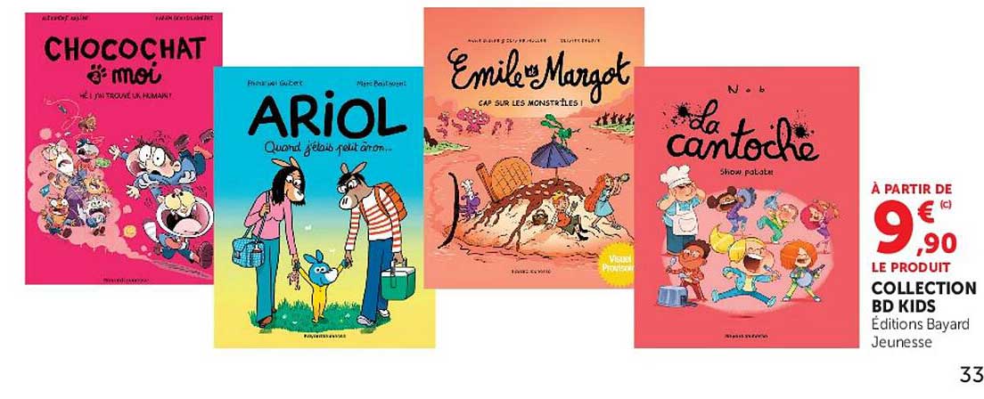 À PARTIR DE 9,90 € LE PRODUIT COLLECTION BD KIDS Éditions Bayard Jeunesse