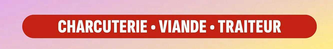 CHARCUTERIE • VIANDE • TRAITEUR