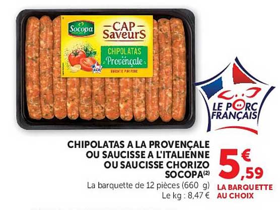 CHIPOLATAS A LA PROVENCALE OU SAUCISSE A L'ITALIENNE OU SAUCISSE CHORIZO SOCOPA