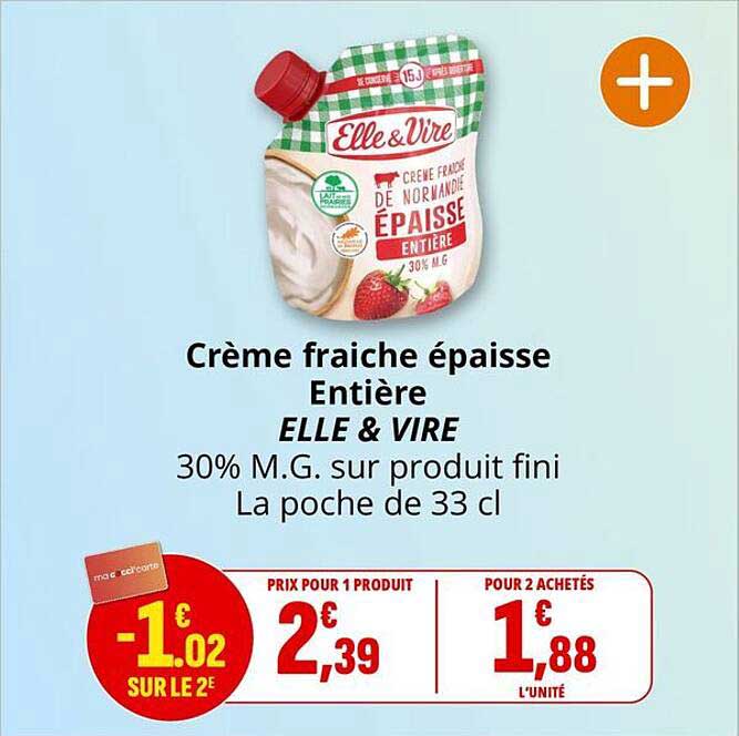 Crème fraîche épaisse Entière ELLE & VIRE 30% M.G. sur produit fini La poche de 33 cl
