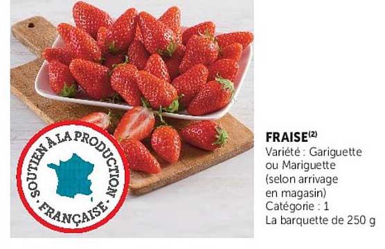 FRAISE(2) Variété : Gariguette ou Mariguette (selon arrivage en magasin) Catégorie : 1 La barquette de 250 g