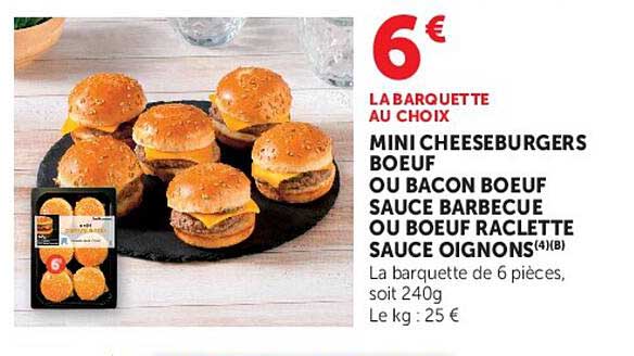 LA BARQUETTE AU CHOIX MINI CHEESEBURGERS BOEUF OU BACON BOEUF SAUCE BARBECUE OU BOEUF RACLETTE SAUCE OIGNONS