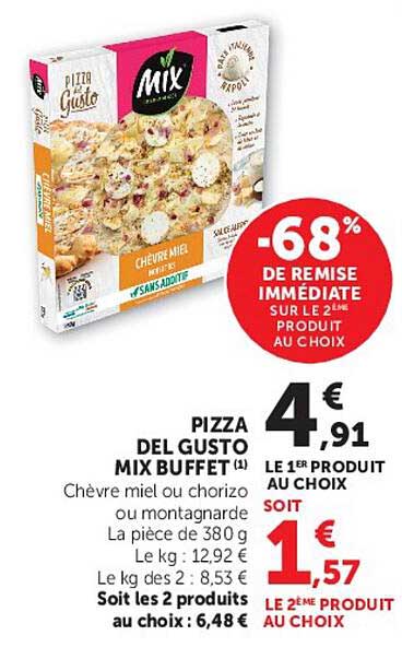 PIZZA DEL GUSTO MIX BUFFET Chèvre miel ou chorizo ou montagnarde La pièce de 380 g